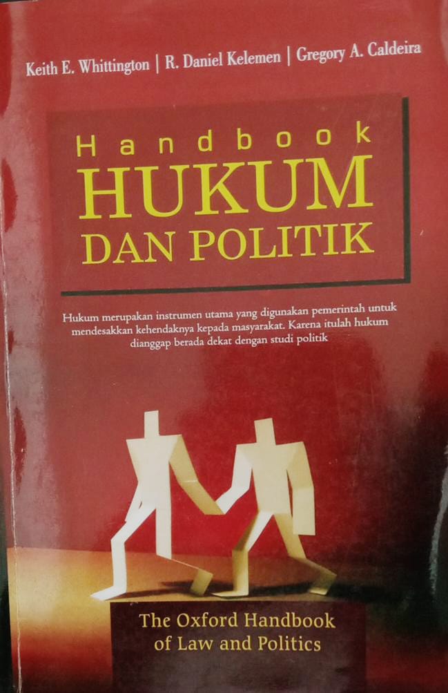 Handbook Hukum Dan Politik : hukum merupakan instrumen utama yang digunakan pemerintah untuk mendesakkan kehendaknya kepada masyarakat. Karena itulah hukum dianggap berada dekat dengan studi politik. 
