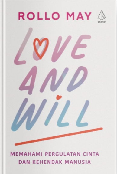 Love And Will : Memahami Pergulatan Cinta dan Kehendak Manusia 