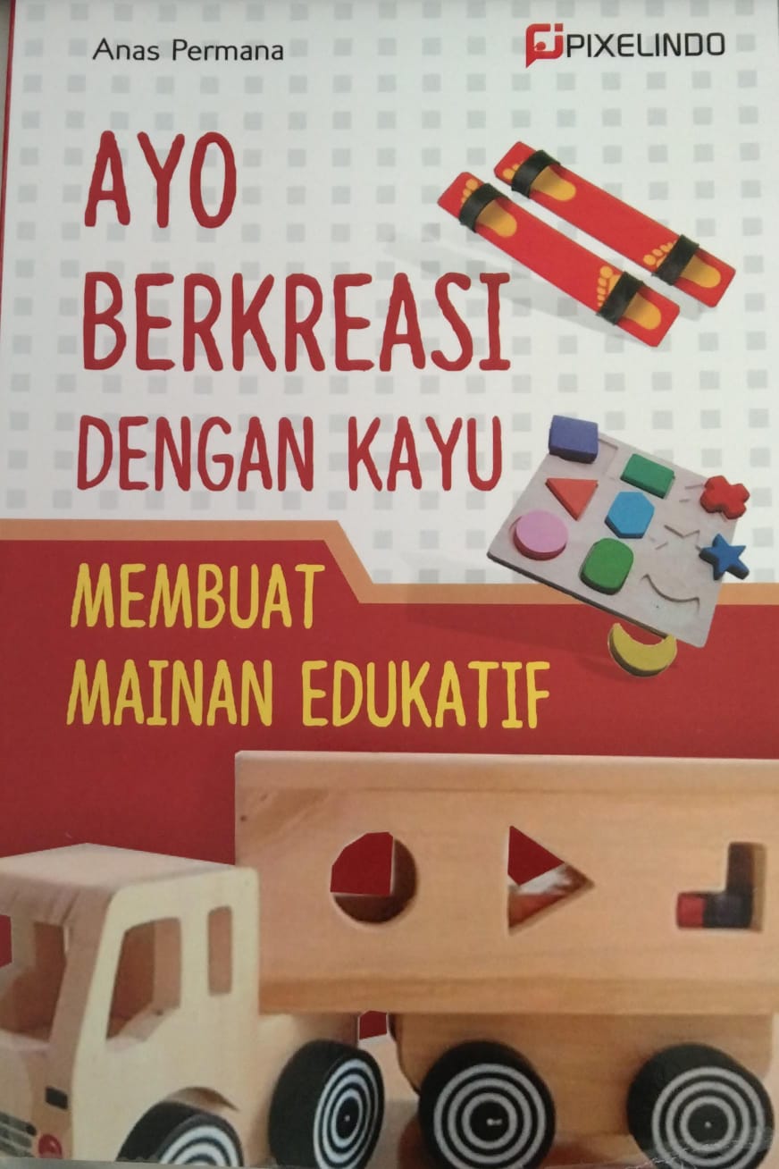 Ayo Berkreasi Dengan Kayu Membuat Mainan Edukatif 