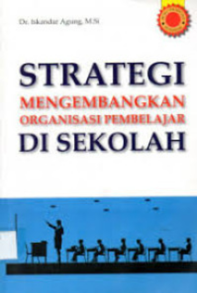 Strategi Mengembangkan Organisasi Pembelajar Di Sekolah 
