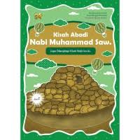 Kisah Abadi Nabi Muhammad Saw. : Juga dilengkapi Kisah Nabi Isa As. 