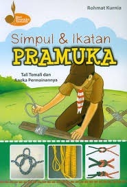 Simpul & Ikatan Pramuka : Tali Temali dan Aneka Permainannya 