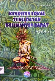 Kearifan Lokal Suku Dayak Kalimantan Barat Bilingual 