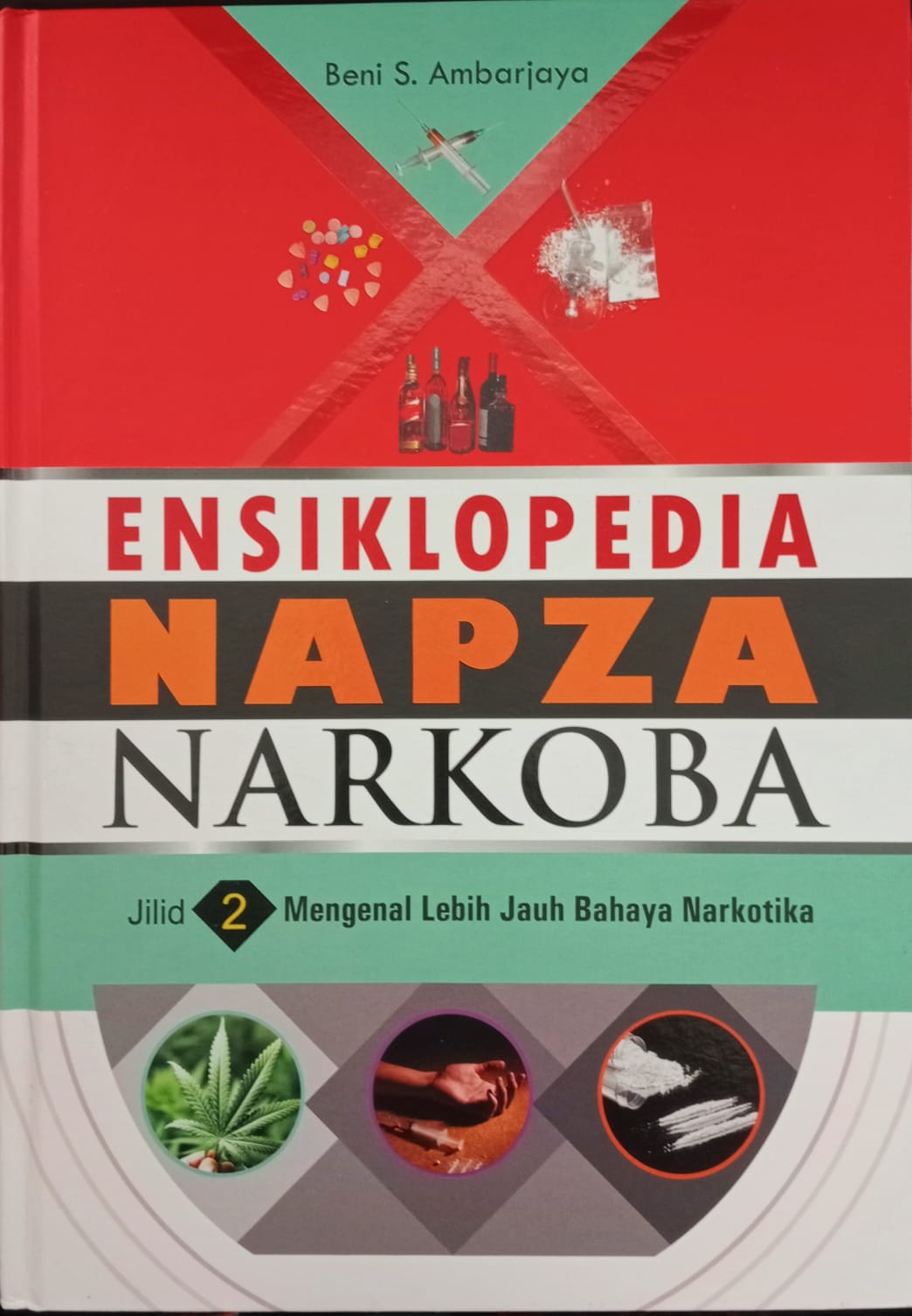 Ensiklopedia NAPZA Narkoba : mengenal lebih jauh bahaya narkotika 