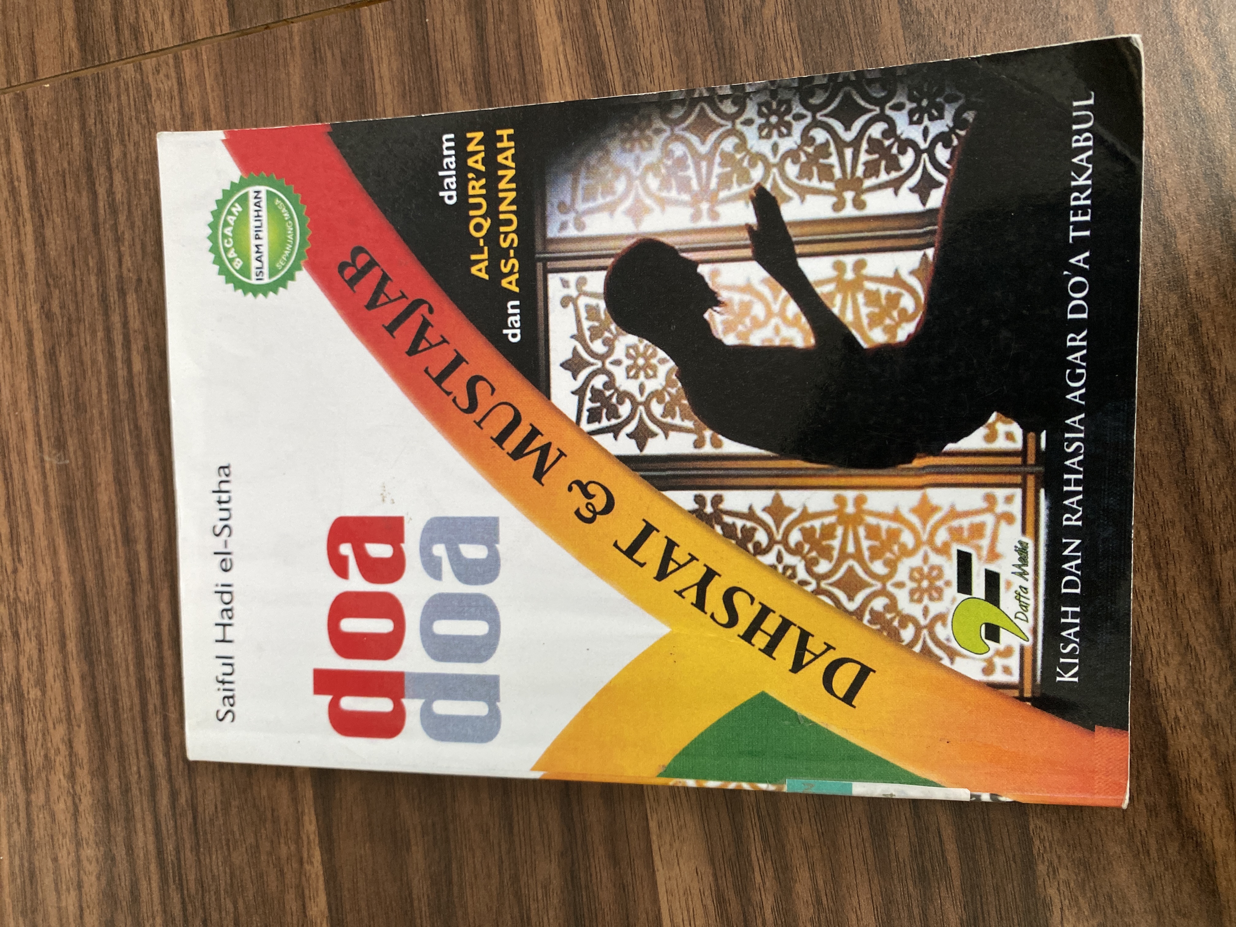 Doa-doa Dahsyat & Mustajab ( dalam Al-Qur'an dan As- Sunnah ) : Kisah dsan Rahasia agar Doa terkabul 