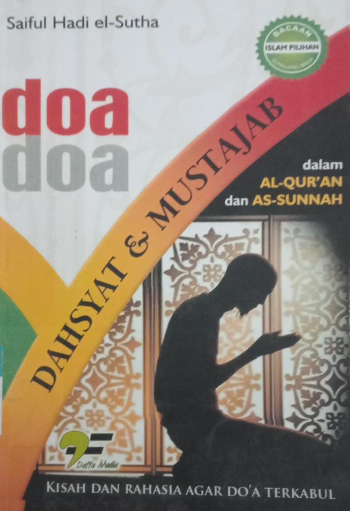 Doa-doa Dahsyat & Mustajab Dalam al-Qur'an dan As-Sunnah : Kisah Dan Rahasia Agar Do'a Terkabul 