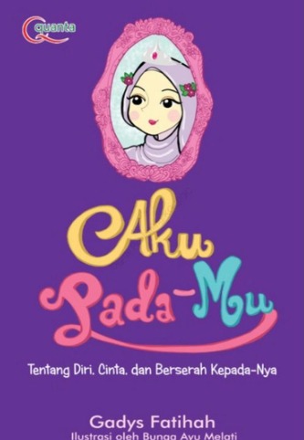 AKU PADA-MU : Tentang Diri, cinta, dan berserah kepada-nya. 