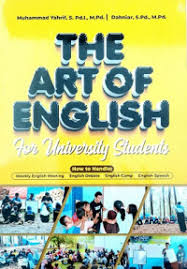 THE ART OF ENGLISH : For University Student How To Handle ; Weekly English Meeting , English Debate , English Camp , English Speech 