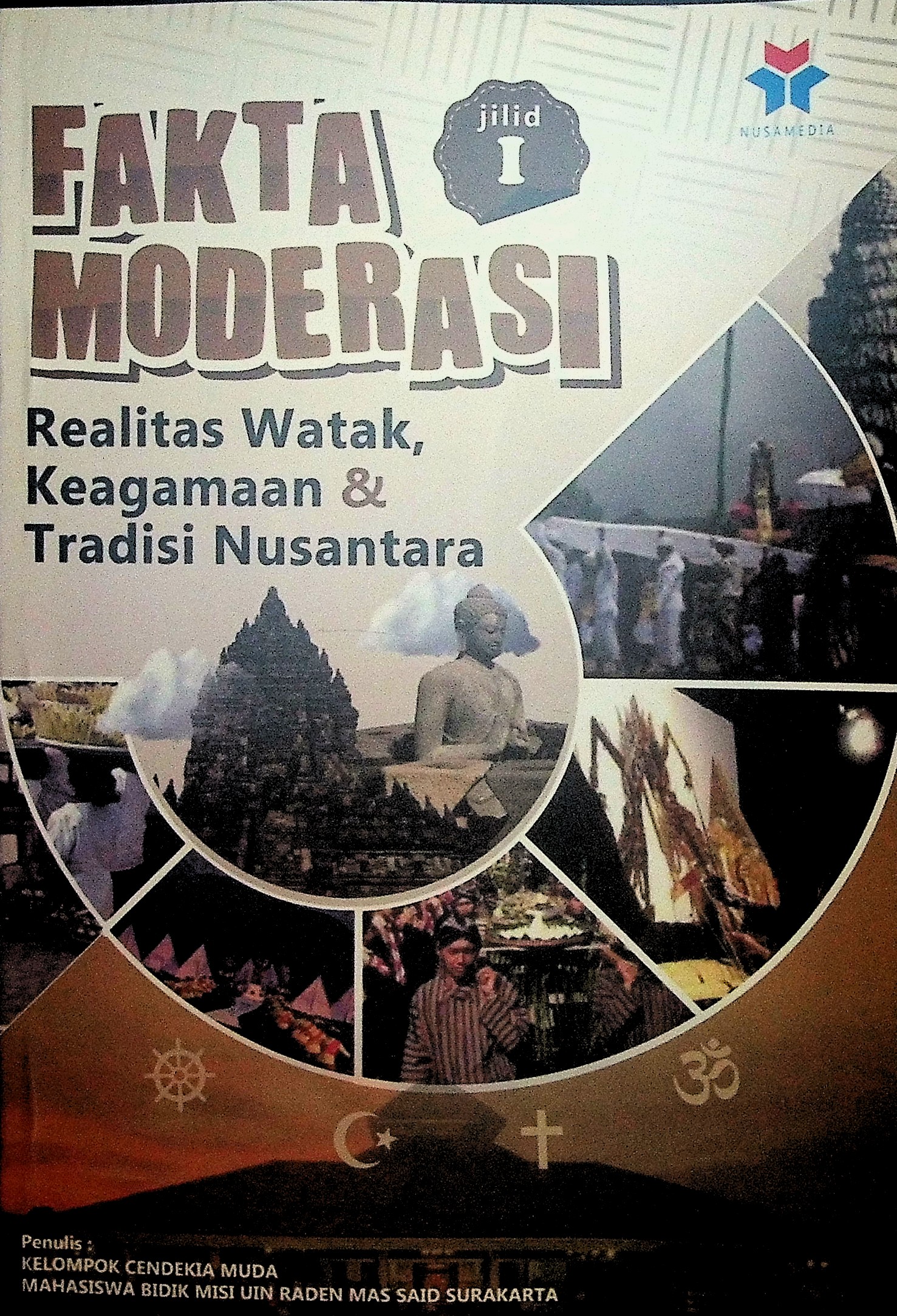 FAKTA MODERASI JILID 1 : Realitas Watak, Keagamaan dan Tradisi Nusantara 