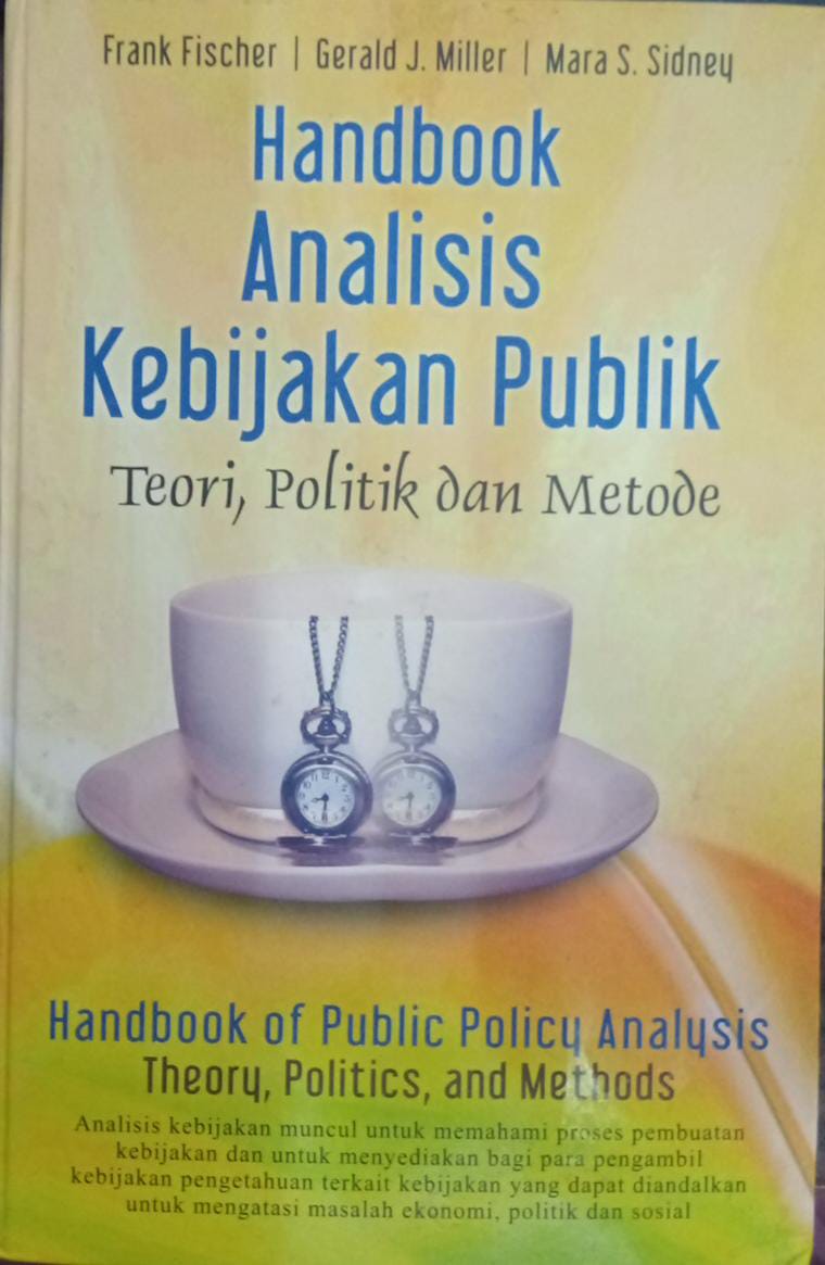 HANDBOOK ANALISIS KEBIJAKAN PUBLIK : Teori , Politik san Metode 