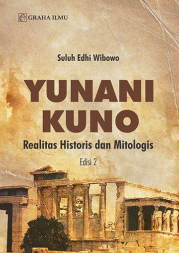 YUNANI KUNO : Realitas Historis dan Mitologis 