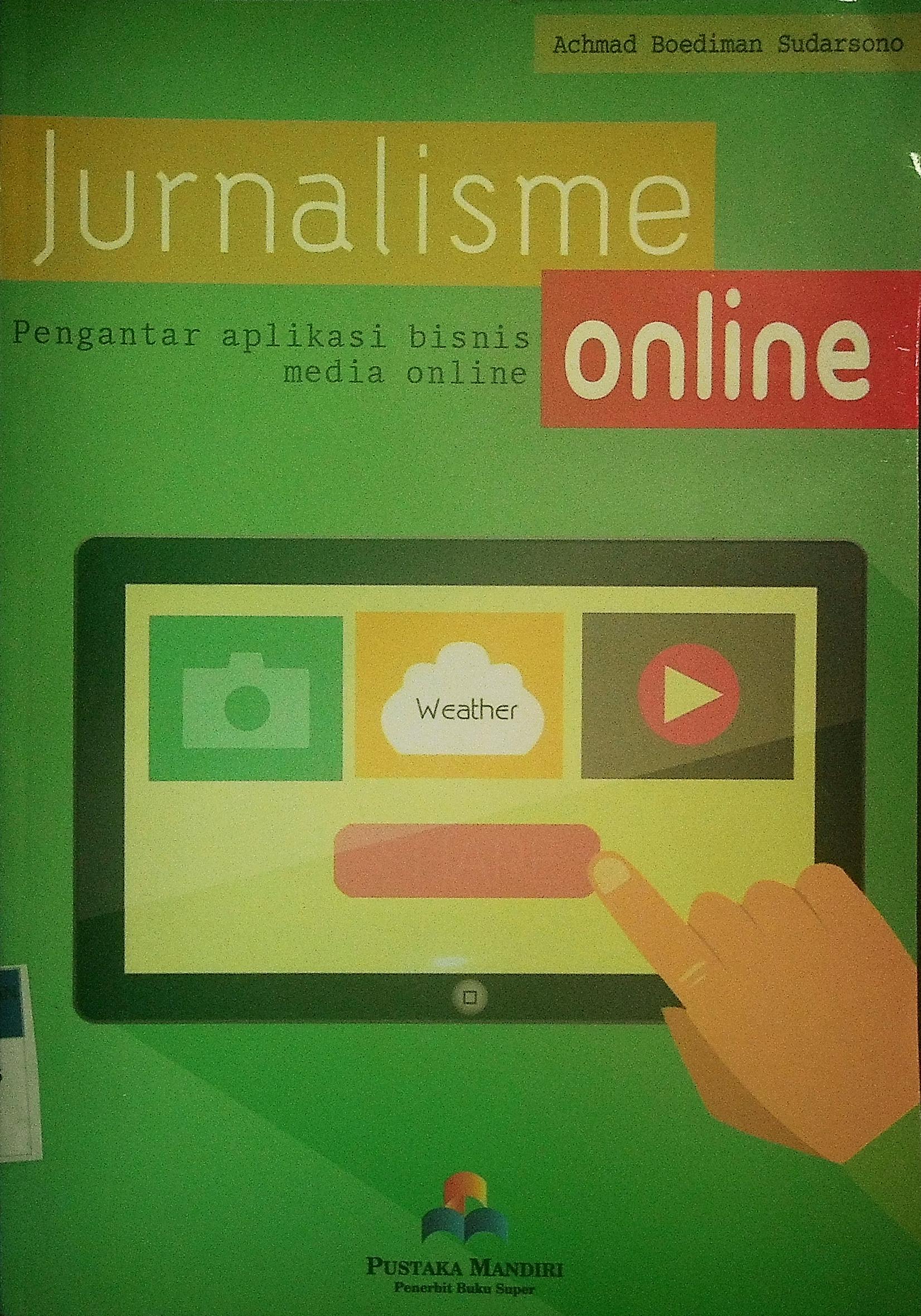 Jurnalisme Online : pengantar aplikasi bisnis media online 