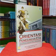Orientasi penegakan etik untuk penyelenggara pemilu bermartabat 