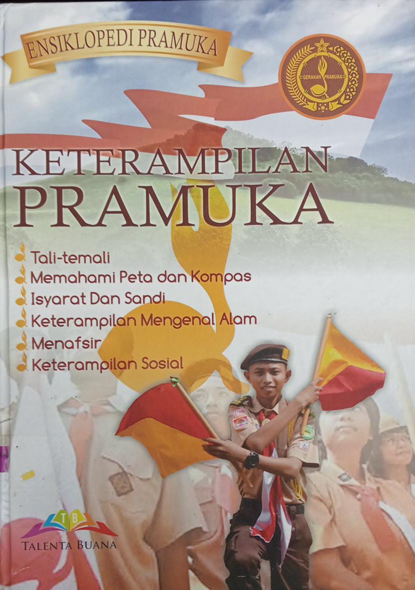 Ensiklopedi Pramuka Keterampilan Pramuka : Tali-Temali. Memahami Peta Dan Kompas. Isyarat dan Sandi. Keterampilan Mengenang Alam. Menafsir. Keterampilan Sosial 