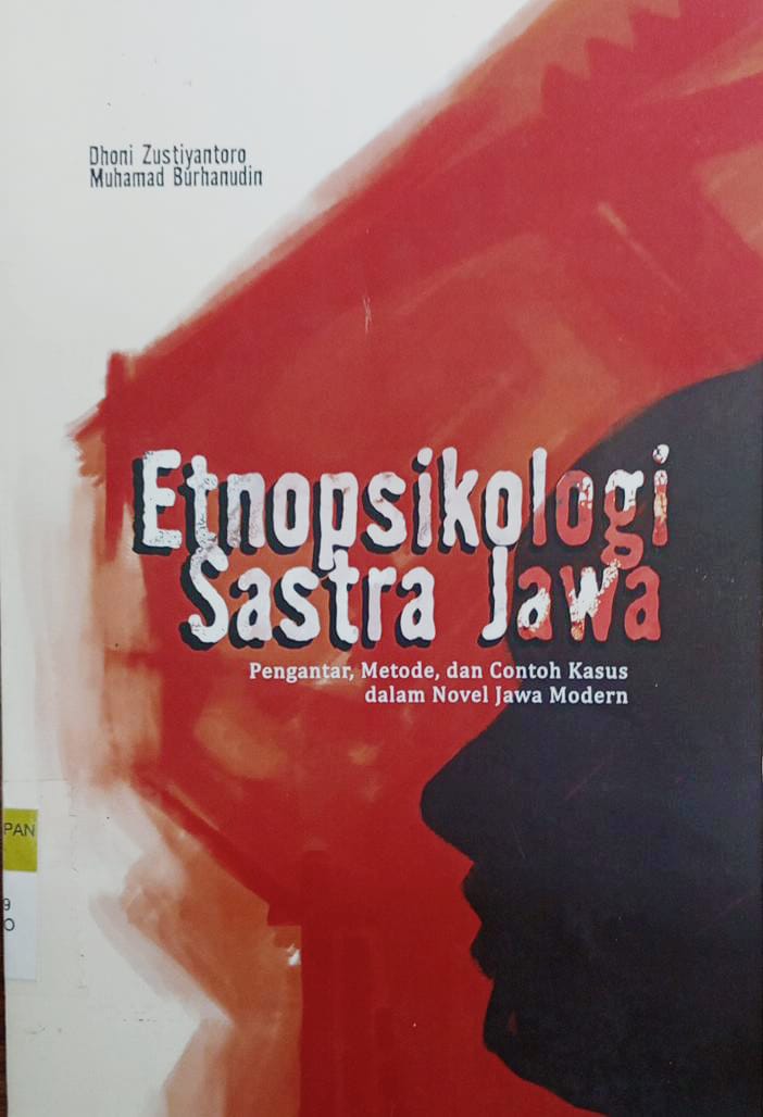 ETNOPSIKOLOGI SASTRA JAWA : Pengantar, Metode, dan contoh kasus dalam Novel Jawa Modern 