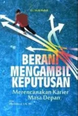 BERANI MENGAMBIL KEPUTUSAN : merencanakan karier masa depan 