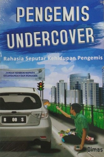 PENGEMIS UNDERCOVER : rahasia seputar kehidupan pengemis 