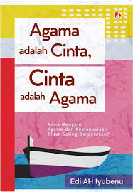 AGAMA ADALAH CINTA, CINTA ADALAH AGAMA 