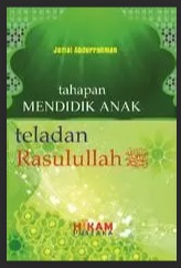 TAHAPAN MENDIDIK ANAK : Teladan Rasulullah 