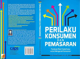PERILAKU KONSUMEN DAN PEMASARAN : Panduan Riset Sederhana Untuk Mengenali Konsumen 