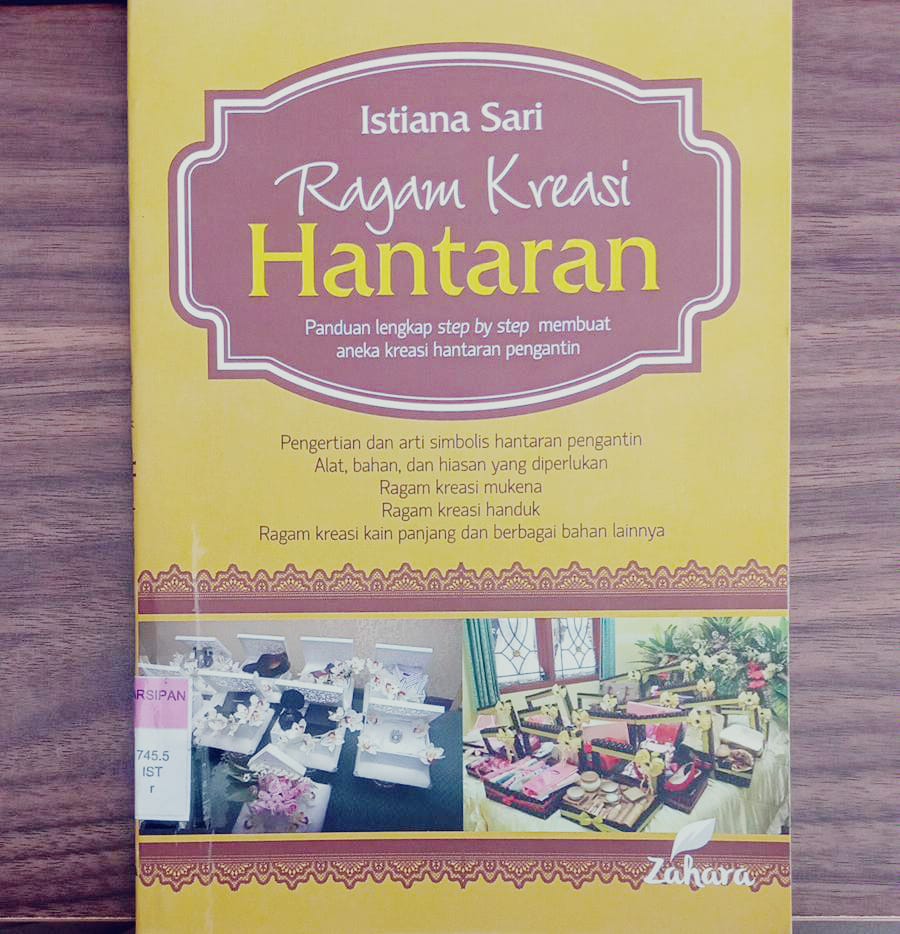 RAGAM KREASI HANTARAN : Pngkap Step by Step Membuat Aneka Kreasi Hantaran Pengantin 