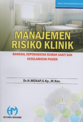 MANAJEMEN RISIKO KLINIK : Bangsal Keperawatan Rumah Sakit dan Keselamat Pasien 