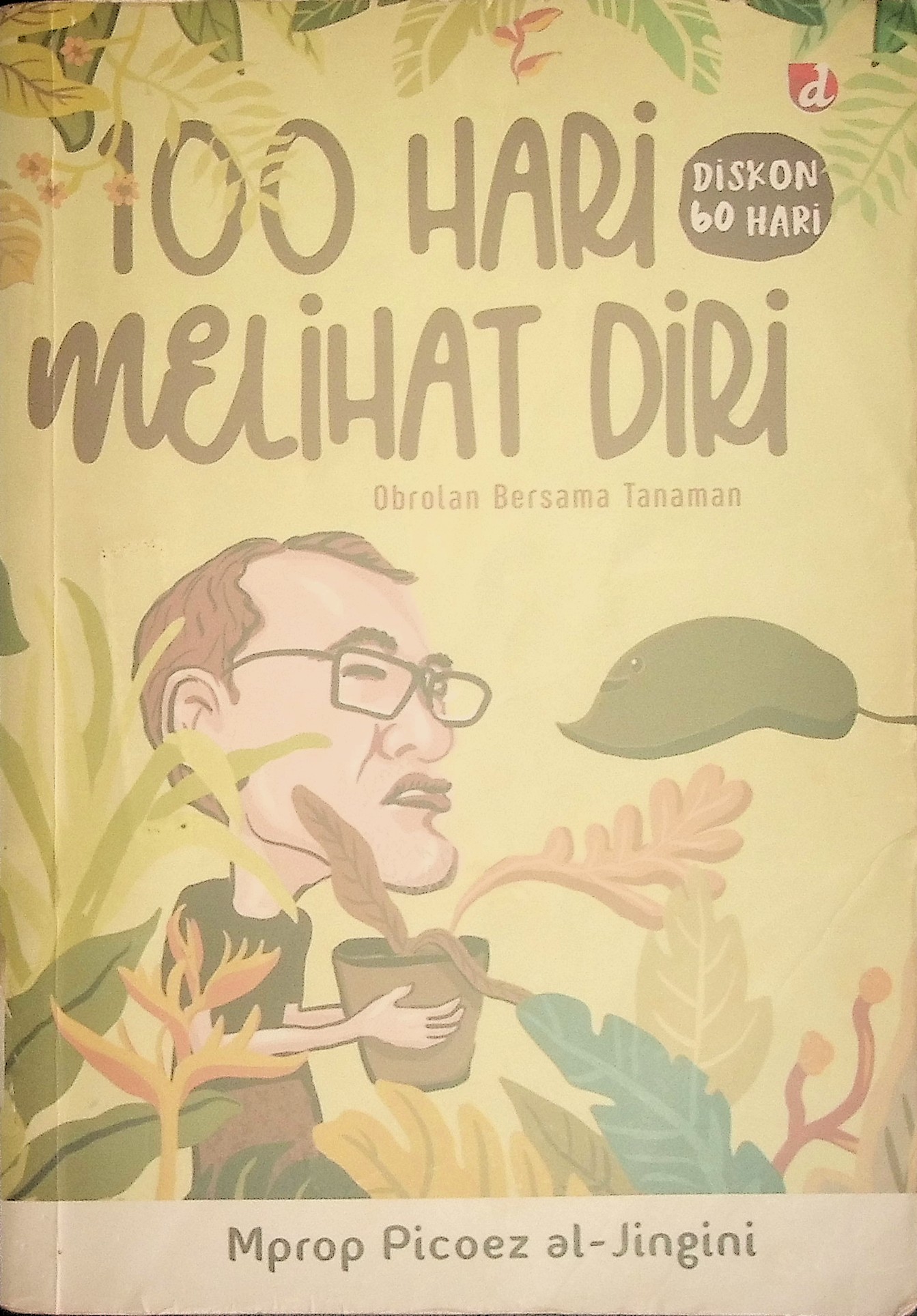 100 HARI MELIHAT DIRI ; DISKON 60 HARI : obrolan bersama tanaman 