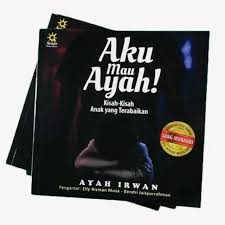 Aku mau ayah! : Kisahkisah anak yang terabaikan 
