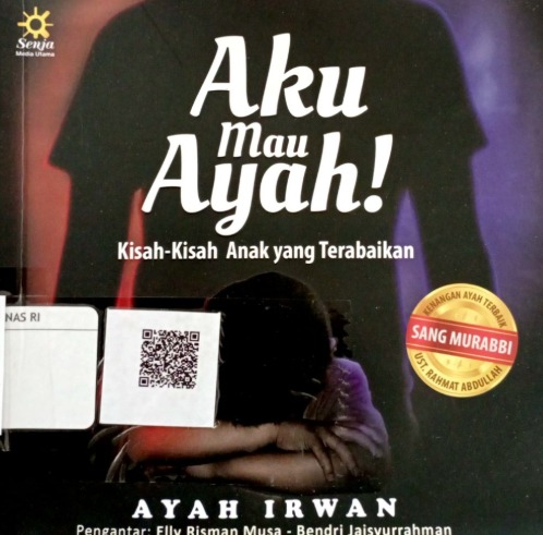 Aku mau ayah! : Kisahkisah anak yang terabaikan 
