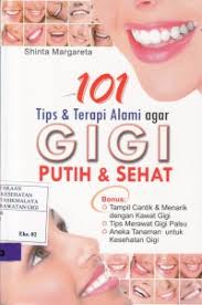101 Tips dan terapi alami agar gigi pitih dan sehat 