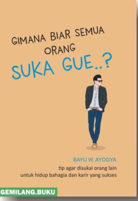 Gimana biar semua orang suka gue..? 