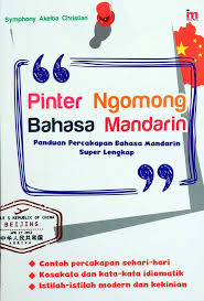 Pinter ngomong bahasa Mandarin : panduan percakapan bahasa Mandarin super lengkap 