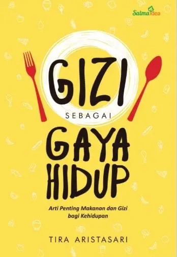 Gizi sebagai gaya hidup: Arti penting makanan dan gizi bagi kehidupan 