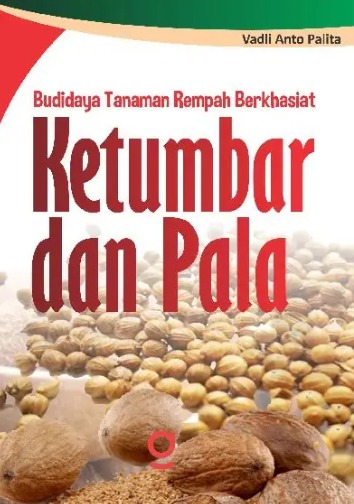 Budidaya Tanaman Rempah Berkhasiat : ketumbar dan pala 