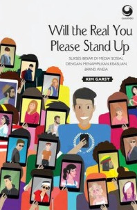 Will The Real you Please Stand Up : sukses besar di media sosial dengan menampilkan keaslian brand anda 