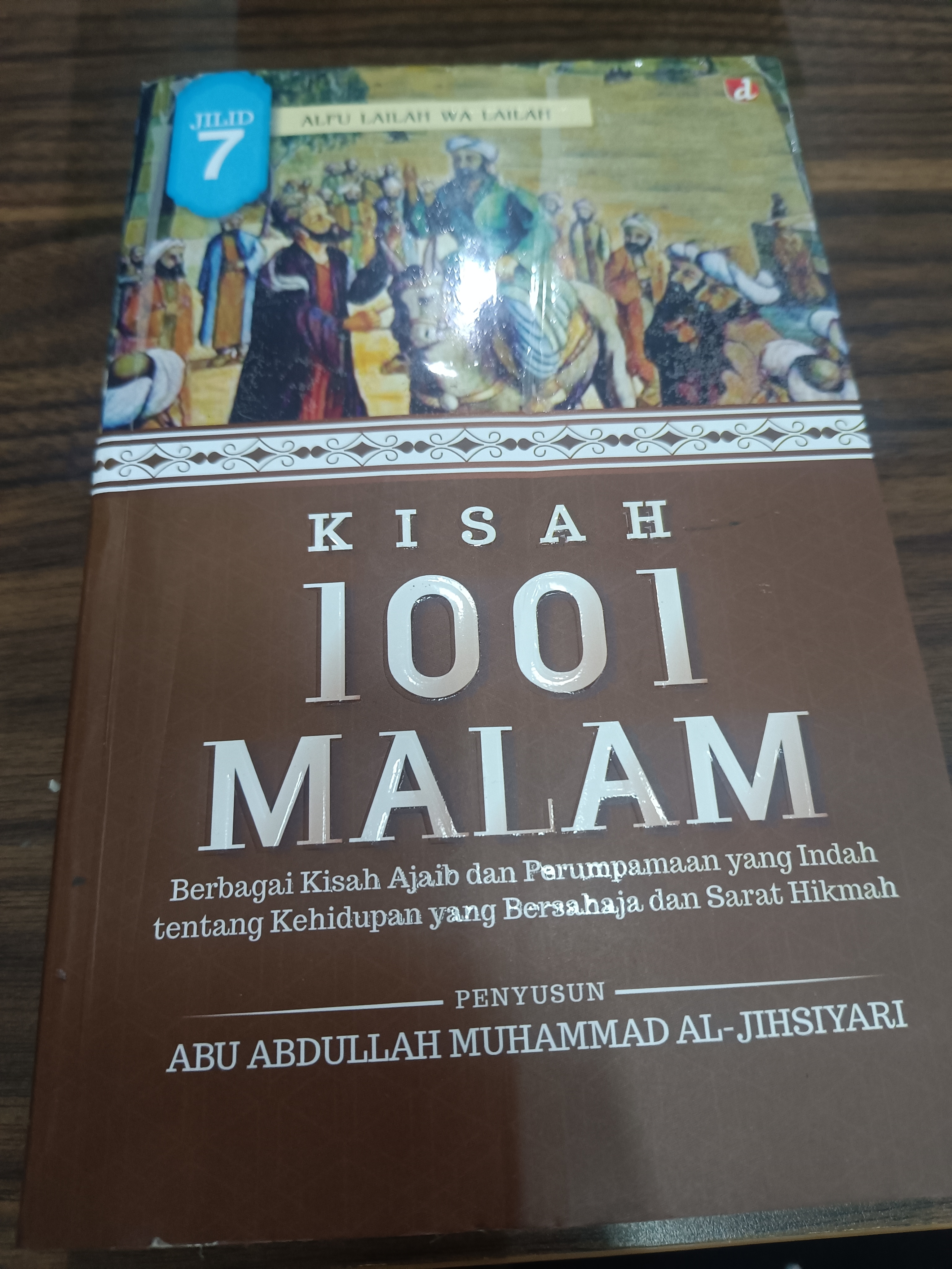 Kisah 1001 Malam Jilid 7 : berbagai kisah ajaib dan perumpamaan yang indah tentang kehidupan yang bersahaja dan sarat hikmah 