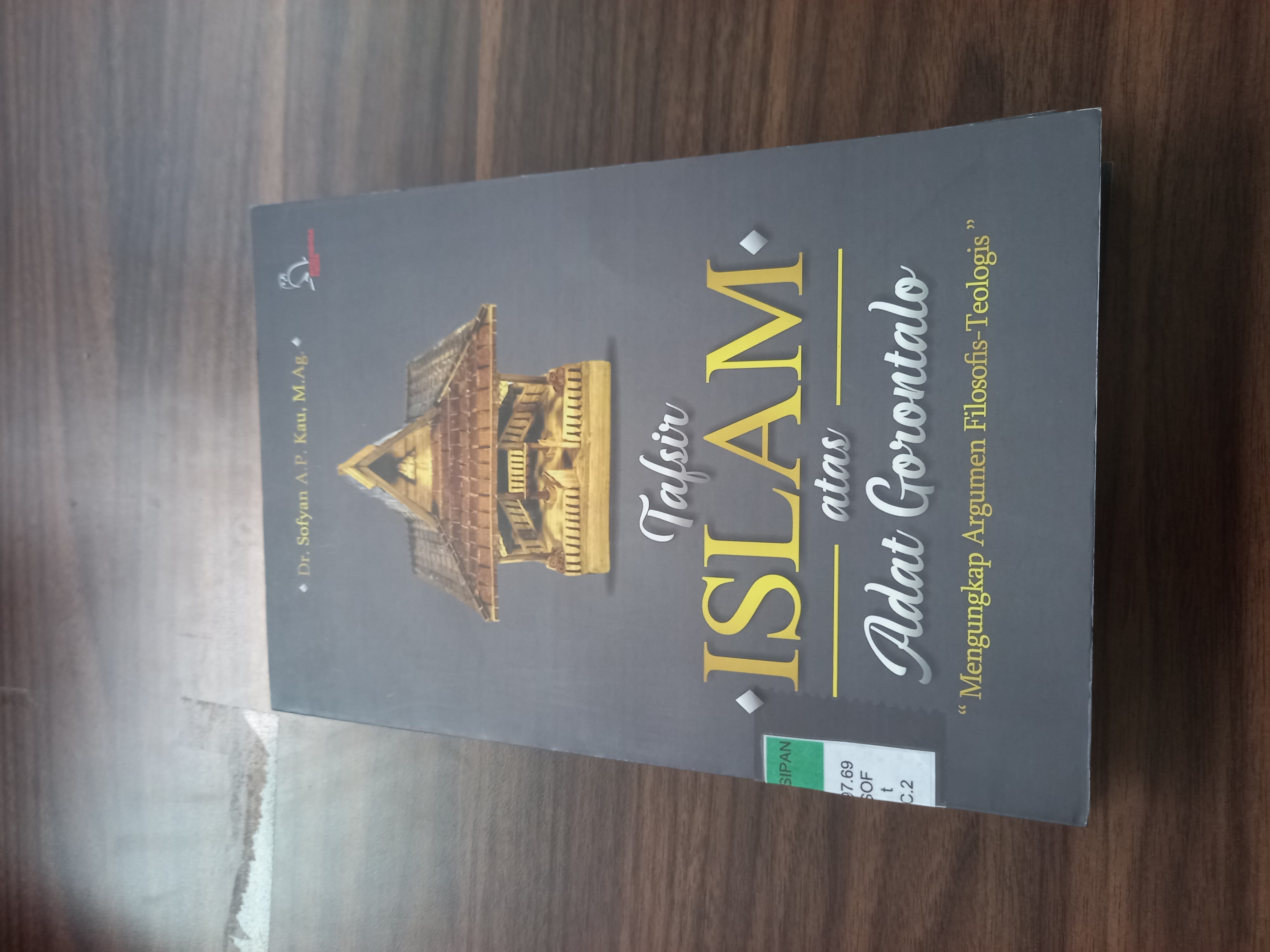 Tafsir Islam Atas Adat Gorontalo : mengungkap argumen filosofis-teologis 