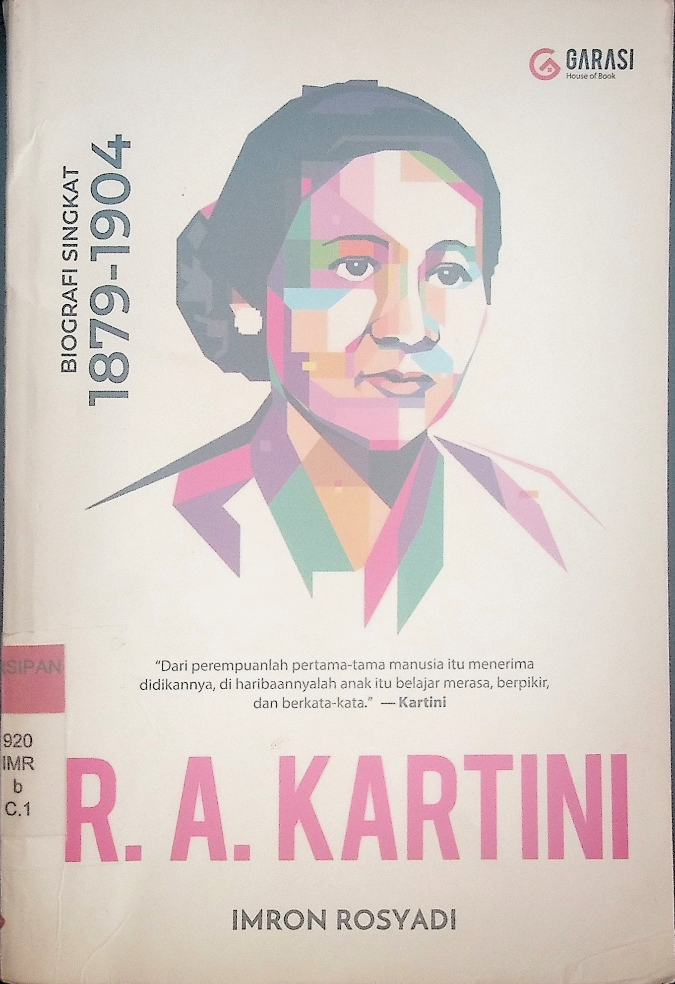 Biografi Singkat 1879-1909 R. A. Kartini : dari perempuanlah pertama-tama manusia itu menerima didikannya, di haribaannyalah anak ini belajar merasa, berfikir, dan berkata-kata. 