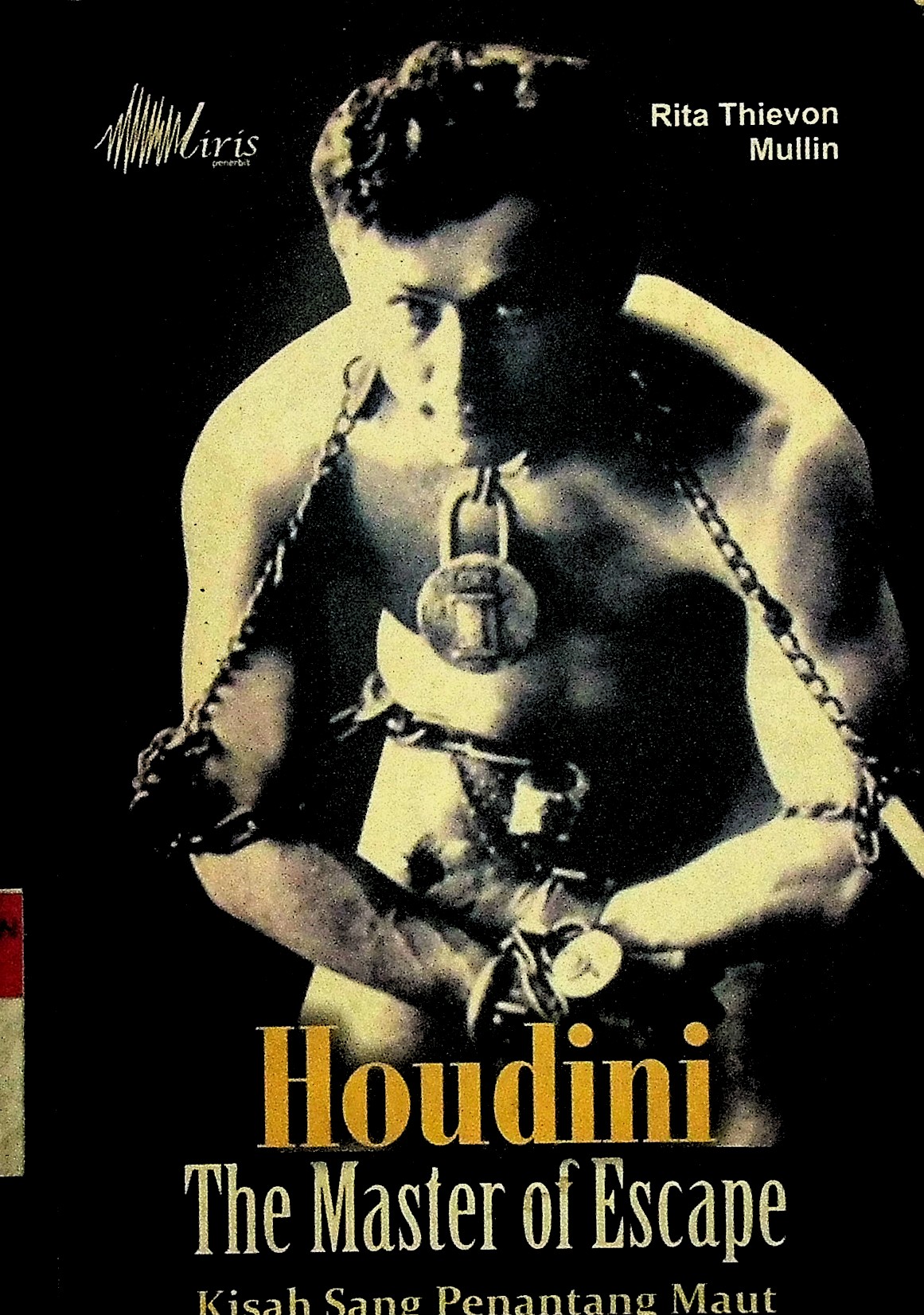 Houdini TheMaster Of Escape : Kisah Sang Penantang Maut 