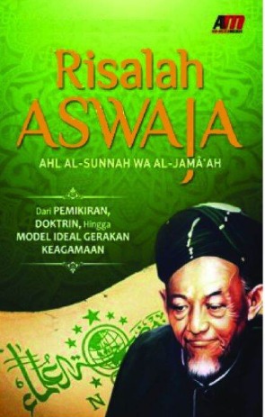 Risalah Aswaja Ahl Al-Sunnah Wa Al-Jama'ah : dari pemikiran doktrin, hingga model ideal gerakan keagamaan 