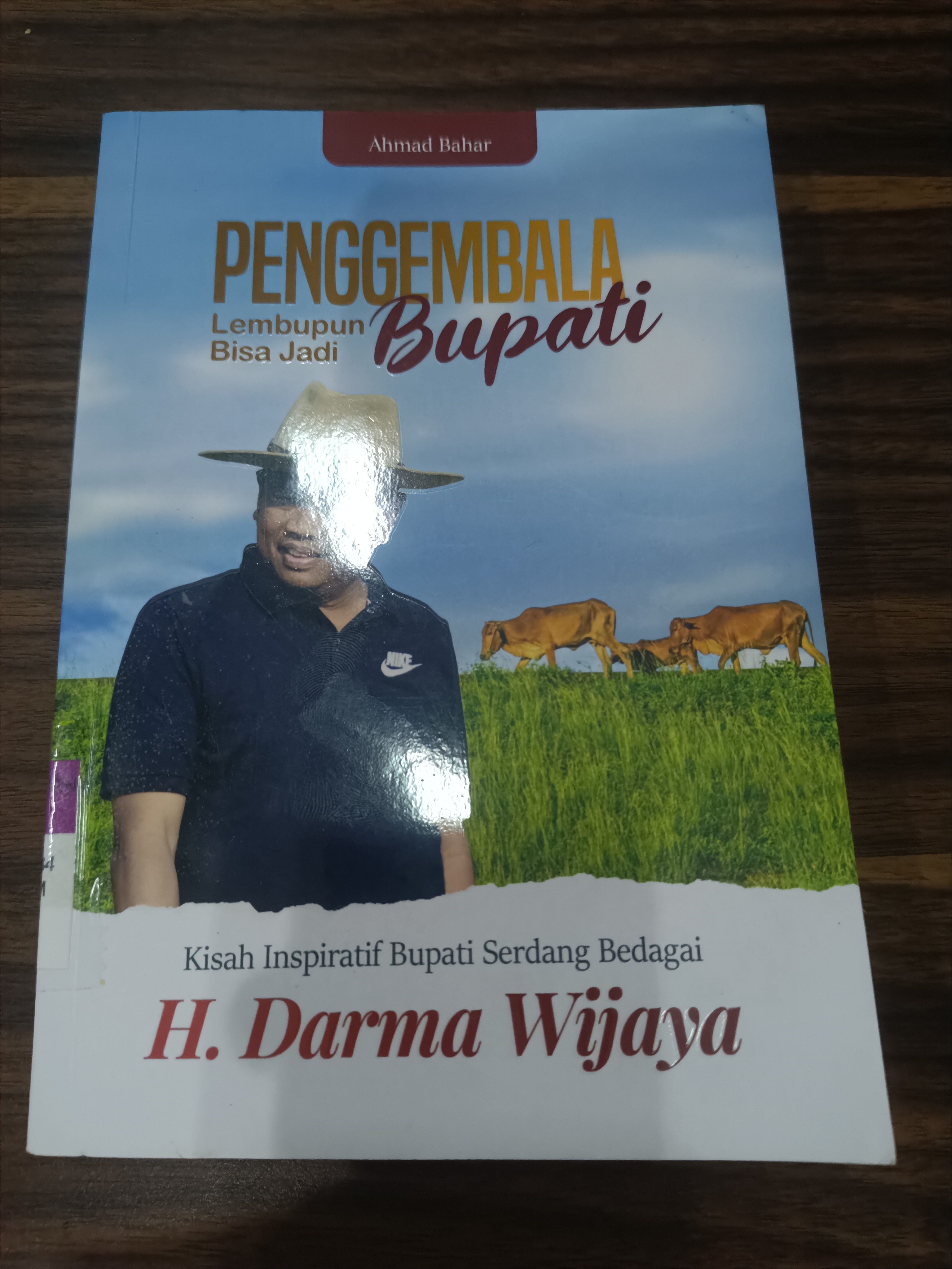 Penggembala Lembupun Bisa Jadi Bupati : Kisah Inspratif Bupati Serdang Bedagai H. Darmawan Wijaya 