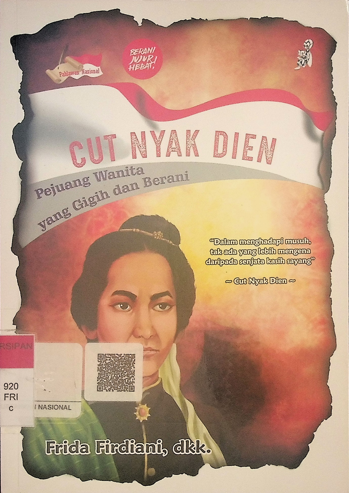 Cut Nyak Dien : pejuang wanita yang tak kenal menyerah 